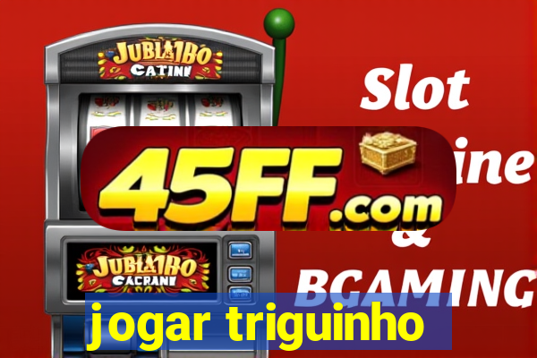 jogar triguinho